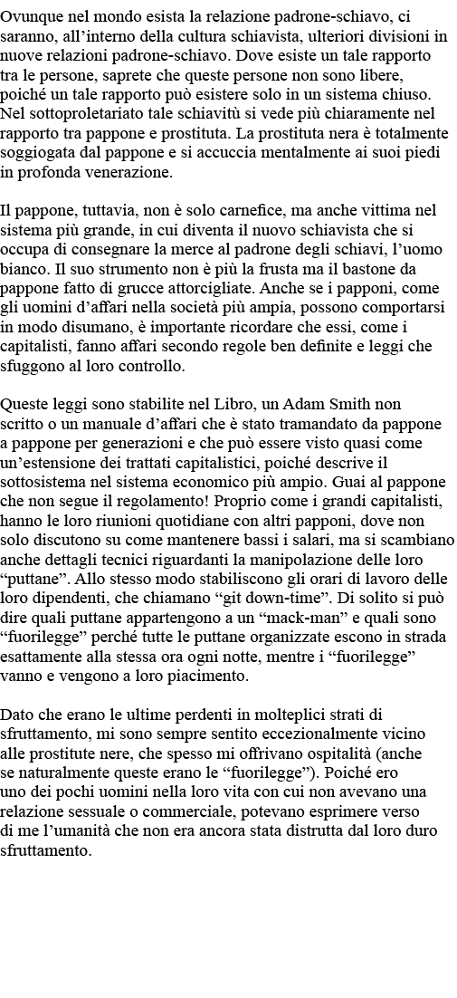Ovunque nel mondo esista la relazione padrone-schiavo, ci saranno, all interno della cultura schiavista, ulteriori di   