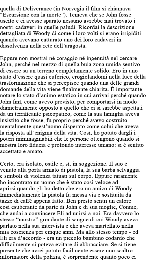 quella di Deliverance (in Norvegia il film si chiamava  Escursione con la morte )  Temeva che se John fosse uscito e    
