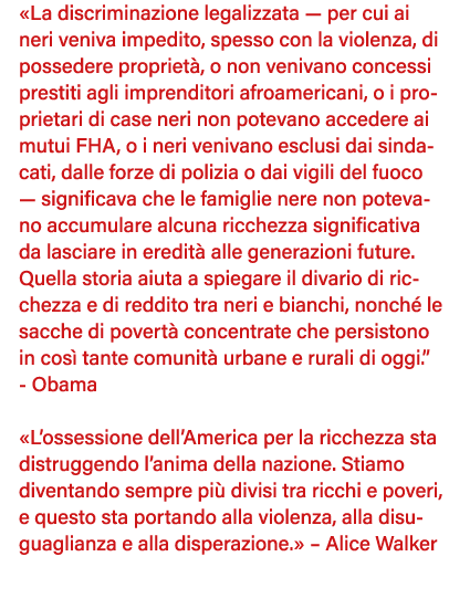  La discriminazione legalizzata — per cui ai neri veniva impedito, spesso con la violenza, di possedere proprietà, o    