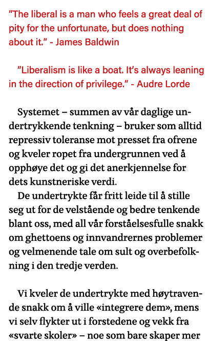  The liberal is a man who feels a great deal of pity for the unfortunate, but does nothing about it   - James Baldwin   