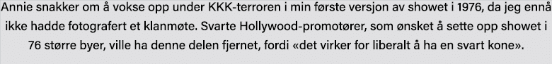 Annie snakker om å vokse opp under KKK-terroren i min første versjon av showet i 1976, da jeg ennå ikke hadde fotogra   