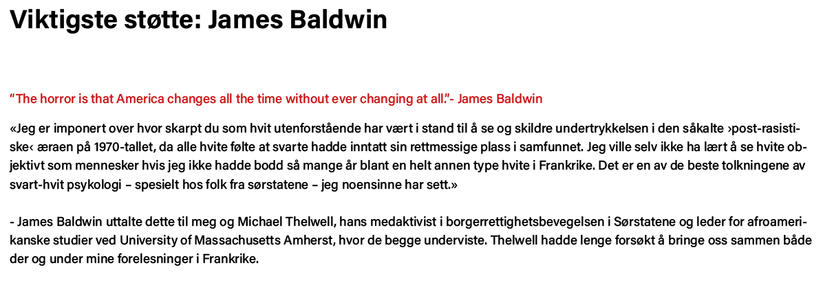 Viktigste støtte: James Baldwin  The horror is that America changes all the time without ever changing at all  - Jame   