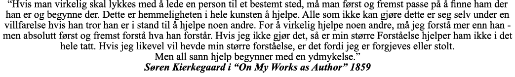  Hvis man virkelig skal lykkes med å lede en person til et bestemt sted, må man først og fremst passe på å finne ham    