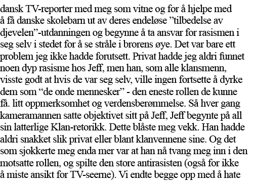 dansk TV-reporter med meg som vitne og for å hjelpe med å få danske skolebarn ut av deres endeløse  tilbedelse av dje   