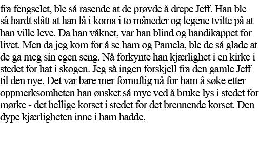 fra fengselet, ble så rasende at de prøvde å drepe Jeff  Han ble så hardt slått at han lå i koma i to måneder og lege   