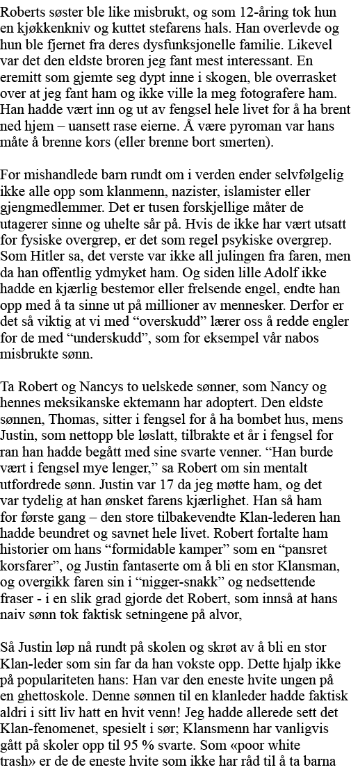 Roberts søster ble like misbrukt, og som 12-åring tok hun en kjøkkenkniv og kuttet stefarens hals  Han overlevde og h   