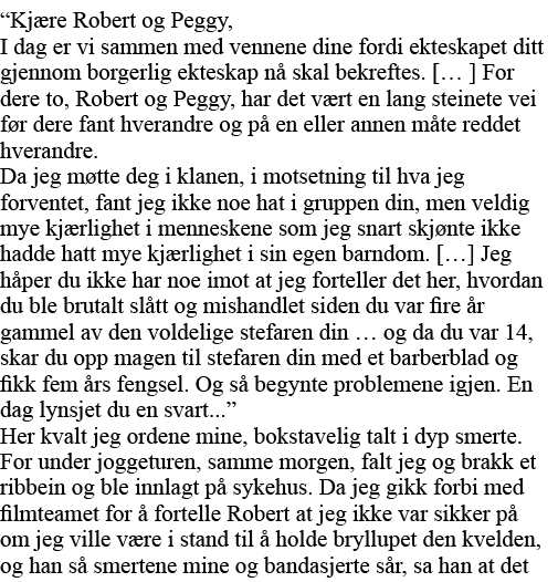 Kjære Robert og Peggy, I dag er vi sammen med vennene dine fordi ekteskapet ditt gjennom borgerlig ekteskap nå skal    