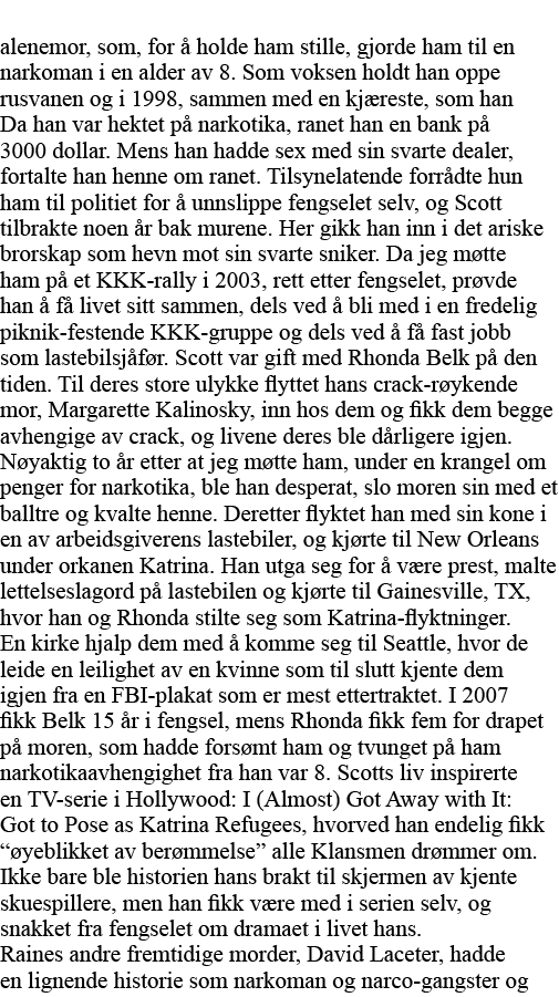 alenemor, som, for å holde ham stille, gjorde ham til en narkoman i en alder av 8  Som voksen holdt han oppe rusvanen   