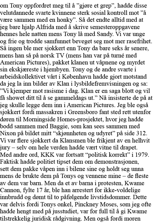 om Tony oppfordret meg til å  gjøre et grep , hadde disse velutdannede svarte kvinnene sterk sosial kontroll mot  å v   