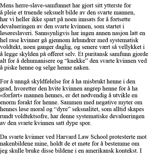 Mens herre-slave-samfunnet har gjort sitt ytterste for å pleie et truende seksuelt bilde av den svarte mannen, har vi   
