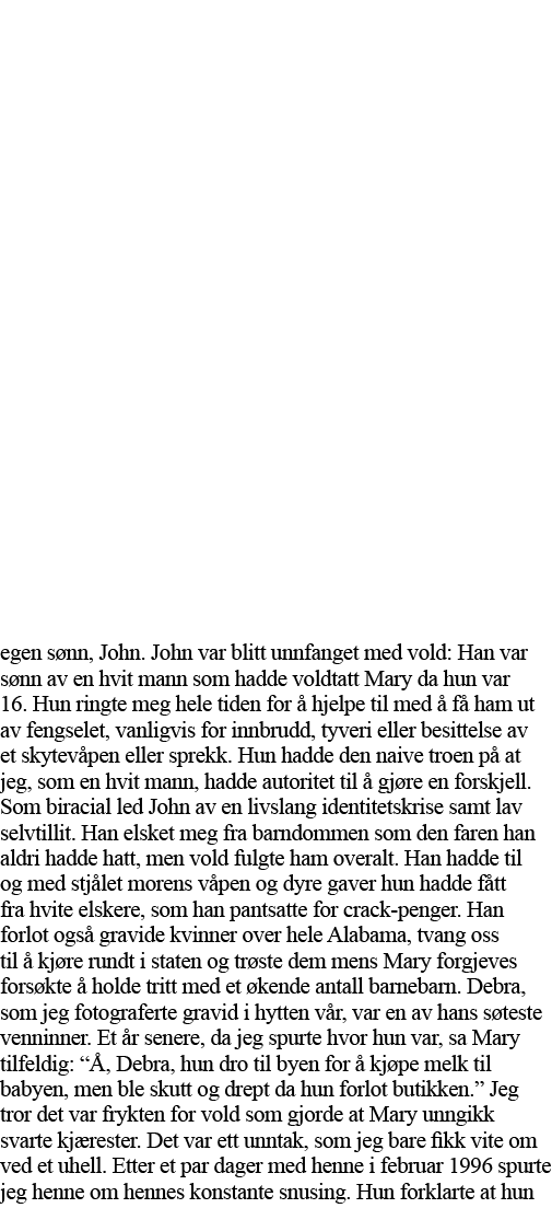 egen sønn, John  John var blitt unnfanget med vold: Han var sønn av en hvit mann som hadde voldtatt Mary da hun var 1   