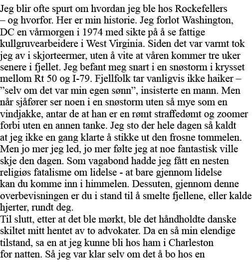Jeg blir ofte spurt om hvordan jeg ble hos Rockefellers   og hvorfor  Her er min historie  Jeg forlot Washington, DC    