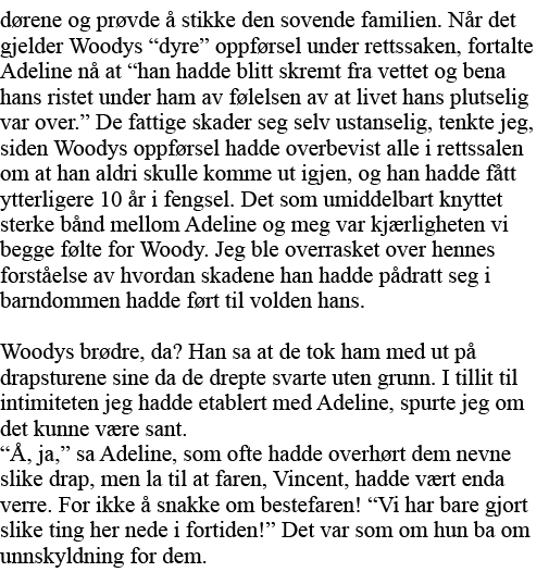 dørene og prøvde å stikke den sovende familien  Når det gjelder Woodys  dyre  oppførsel under rettssaken, fortalte Ad   