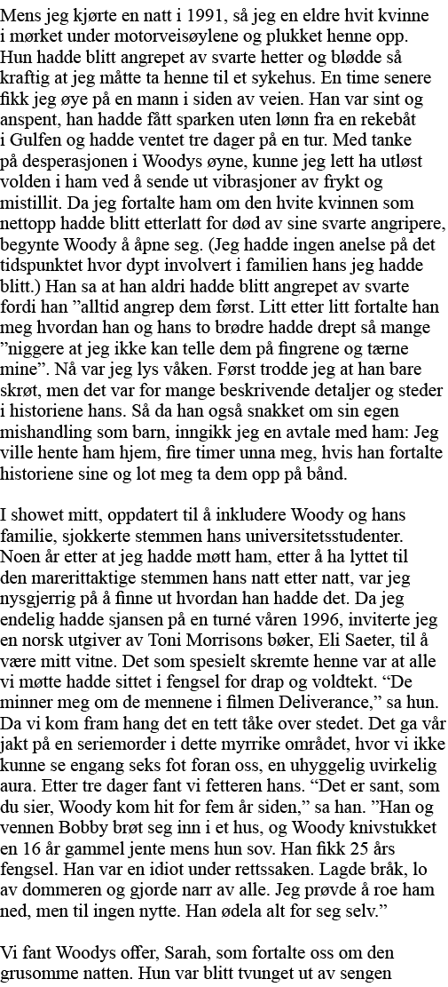 Mens jeg kjørte en natt i 1991, så jeg en eldre hvit kvinne i mørket under motorveisøylene og plukket henne opp  Hun    