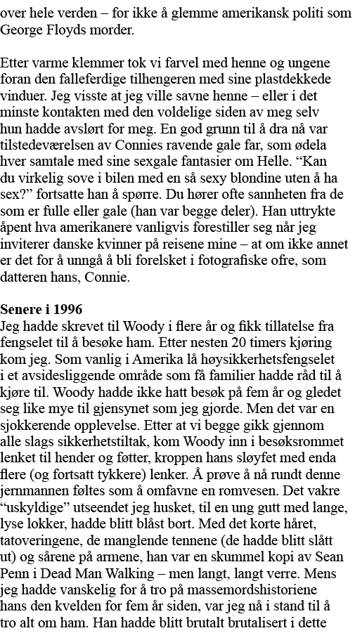 over hele verden   for ikke å glemme amerikansk politi som George Floyds morder  Etter varme klemmer tok vi farvel me   