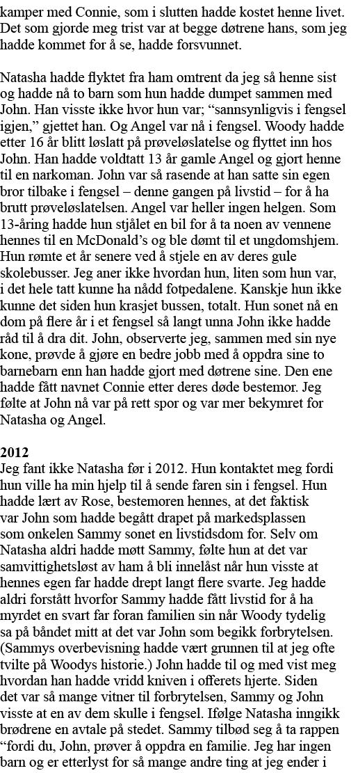 kamper med Connie, som i slutten hadde kostet henne livet  Det som gjorde meg trist var at begge døtrene hans, som je   