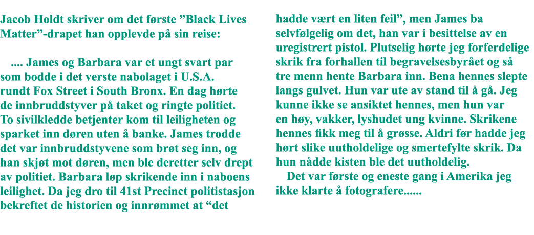  Jacob Holdt skriver om det første  Black Lives Matter -drapet han opplevde på sin reise:      James og Barbara var e   