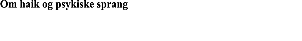 Om haik og psykiske sprang 