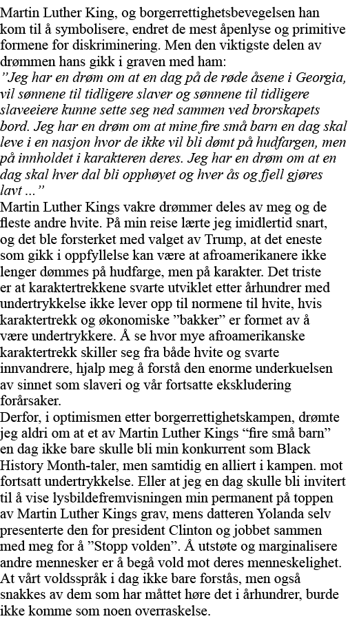 Martin Luther King, og borgerrettighetsbevegelsen han kom til å symbolisere, endret de mest åpenlyse og primitive for   