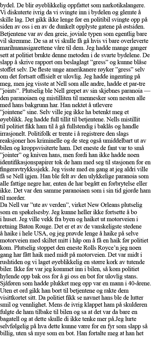 bydel  De blir øyeblikkelig oppfattet som narkotikalangere  Vi diskuterte ivrig da vi svingte inn i bydelen og glemte   