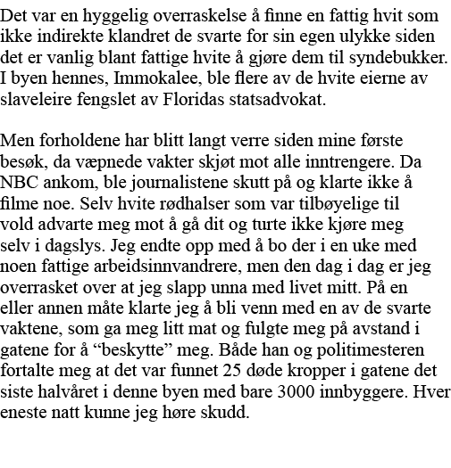 Det var en hyggelig overraskelse å finne en fattig hvit som ikke indirekte klandret de svarte for sin egen ulykke sid   