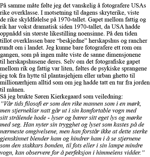 På samme måte følte jeg det vanskelig å fotografere USAs rike overklasse  I motsetning til dagens skryterike, viste d   