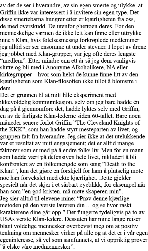 av det de ser i hverandre, av sin egen smerte og ulykke, at Griffin ikke var interessert i å invitere sin egen type     