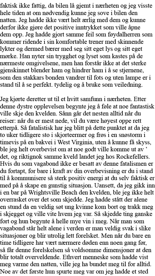 faktisk ikke fattig, da bilen lå gjemt i nærheten og jeg visste hele tiden at om nødvendig kunne jeg sove i bilen den   