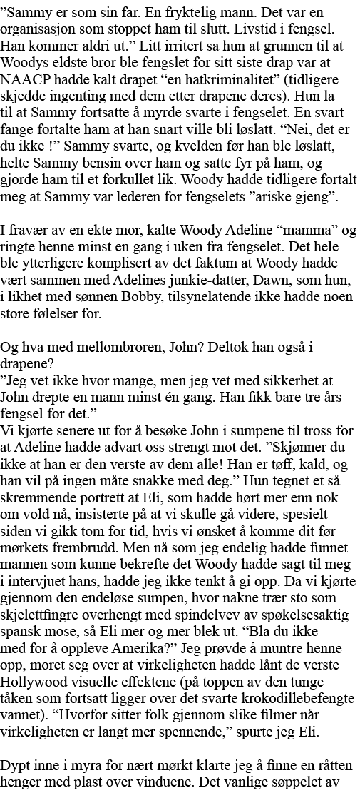  Sammy er som sin far  En fryktelig mann  Det var en organisasjon som stoppet ham til slutt  Livstid i fengsel  Han k   