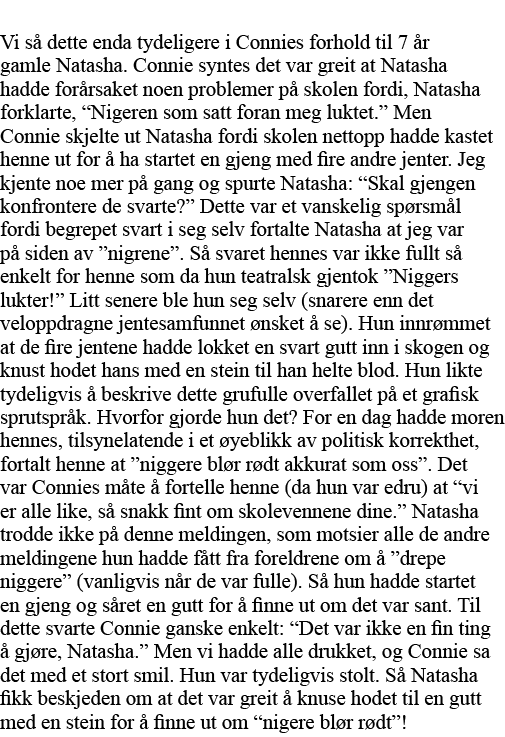  Vi så dette enda tydeligere i Connies forhold til 7 år gamle Natasha  Connie syntes det var greit at Natasha hadde f   