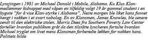 Lynsjingen i 1981 av Michael Donald i Mobile, Alabama  Ku Klux Klan-medlemmer kidnappet med våpen en tilfeldig valgt    