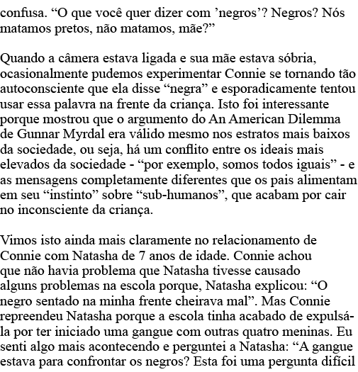 confusa   O que você quer dizer com  negros   Negros  Nós matamos pretos, não matamos, mãe   Quando a câmera estava l   