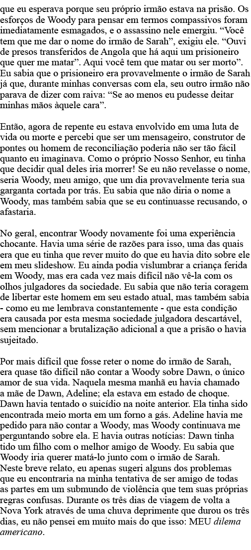 que eu esperava porque seu próprio irmão estava na prisão  Os esforços de Woody para pensar em termos compassivos for   