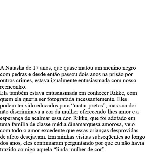  A Natasha de 17 anos, que quase matou um menino negro com pedras e desde então passou dois anos na prisão por outros   