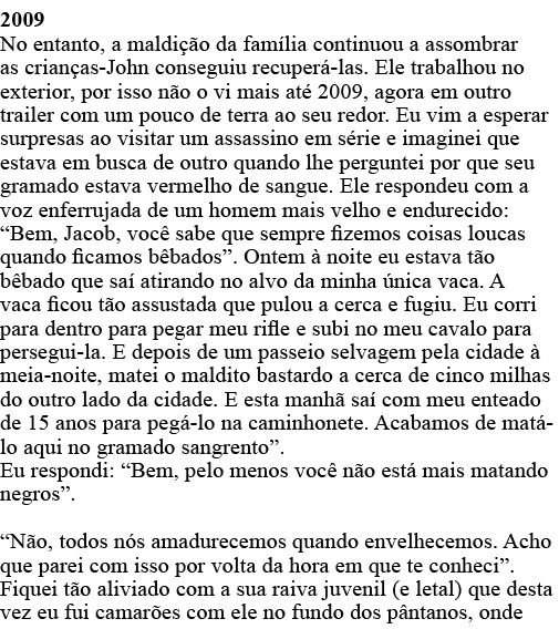 2009 No entanto, a maldição da família continuou a assombrar as crianças-John conseguiu recuperá-las  Ele trabalhou n   