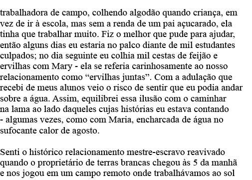 trabalhadora de campo, colhendo algodão quando criança, em vez de ir à escola, mas sem a renda de um pai açucarado, e   