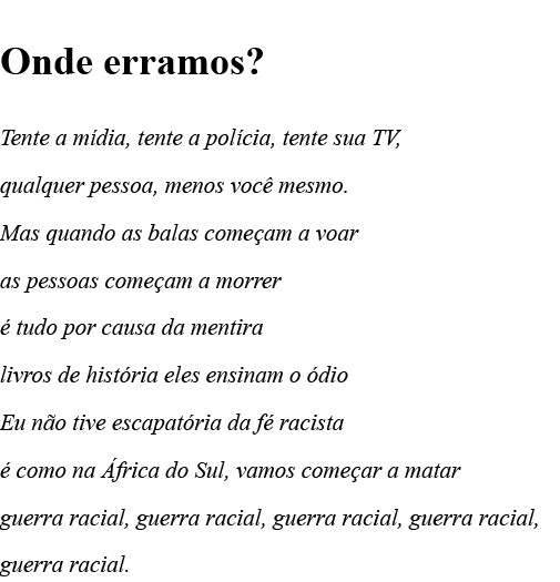  Onde erramos  Tente a mídia, tente a polícia, tente sua TV, qualquer pessoa, menos você mesmo  Mas quando as balas c   