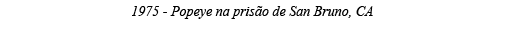 1975 - Popeye na prisão de San Bruno, CA 