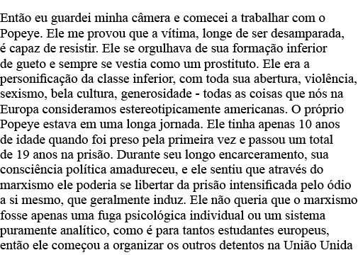 Então eu guardei minha câmera e comecei a trabalhar com o Popeye  Ele me provou que a vítima, longe de ser desamparad   