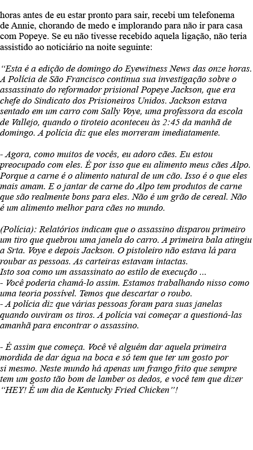 horas antes de eu estar pronto para sair, recebi um telefonema de Annie, chorando de medo e implorando para não ir pa   