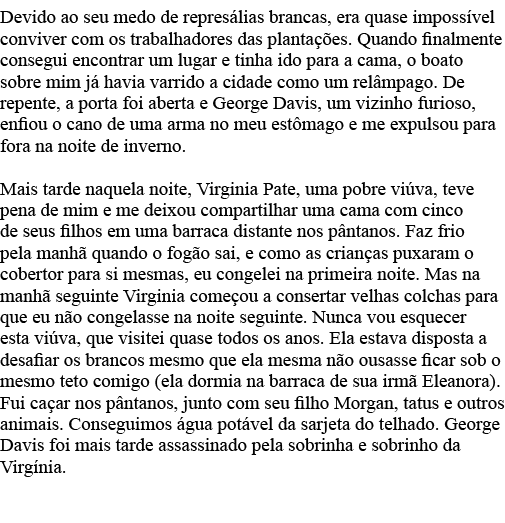 Devido ao seu medo de represálias brancas, era quase impossível conviver com os trabalhadores das plantações  Quando    