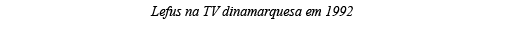 Lefus na TV dinamarquesa em 1992