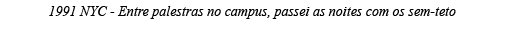 1991 NYC - Entre palestras no campus, passei as noites com os sem-teto