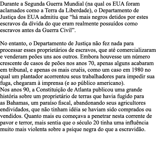 Durante a Segunda Guerra Mundial (na qual os EUA foram aclamados como a Terra da Liberdade), o Departamento de Justiç   