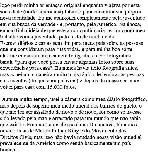 logo perdi minha orientação original enquanto viajava por esta sociedade (norte-americana) lutando para encontrar sua   