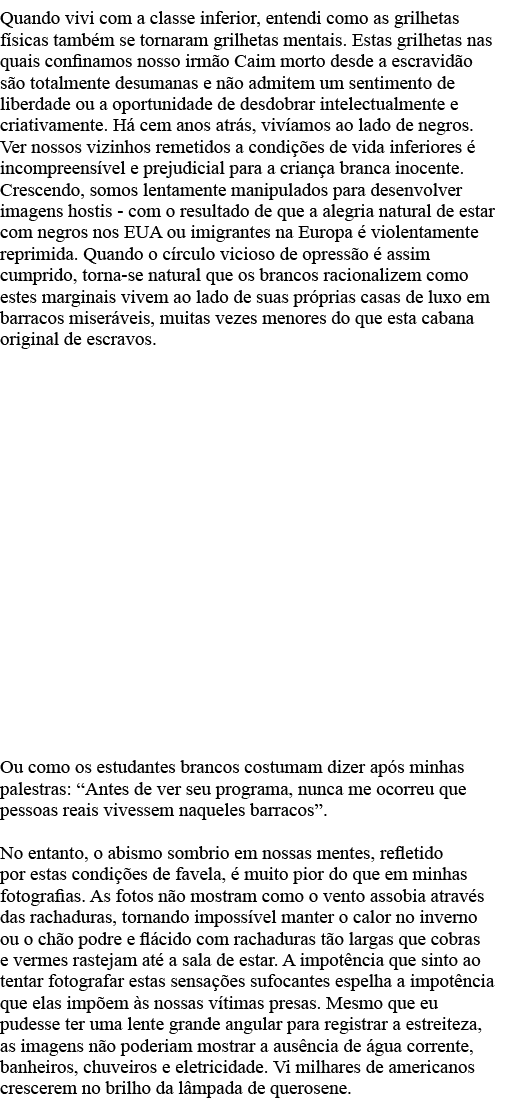Quando vivi com a classe inferior, entendi como as grilhetas físicas também se tornaram grilhetas mentais  Estas gril   