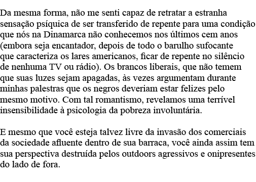 Da mesma forma, não me senti capaz de retratar a estranha sensação psíquica de ser transferido de repente para uma co   