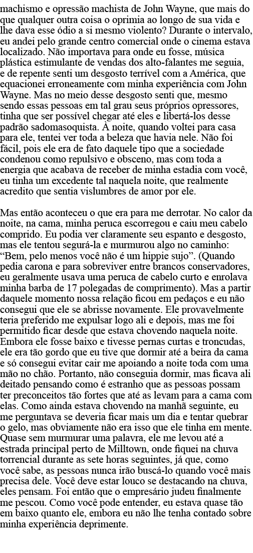 machismo e opressão machista de John Wayne, que mais do que qualquer outra coisa o oprimia ao longo de sua vida e lhe   
