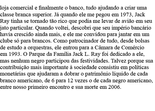 loja comercial e finalmente o banco, tudo ajudando a criar uma classe branca superior  Já quando ele me pegou em 1973   