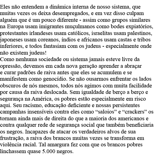 Eles não entendem a dinâmica interna de nosso sistema, que muitas vezes os deixa desempregados, e em vez disso culpam   